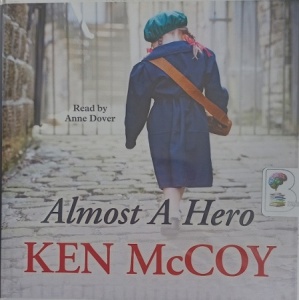 Almost a Hero written by Ken McCoy performed by Anne Dover on Audio CD (Unabridged)